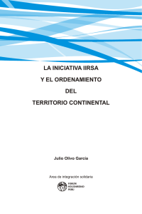 La Iniciativa IIRSA y el  Ordenamiento del Territorio  Continental