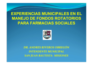EXPERIENCIAS MUNICIPALES EN EL MANEJO DE FONDOS ROTATORIOS PARA FARMACIAS SOCIALES DR. ANDRES RIVEROS OBREGÓN