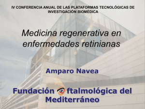 Medicina regenerativa en enfermedades maculares. Alberto Merino (AJL); Amparo Navea (Fundación Oftalmológica del Mediterráneo);