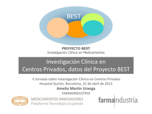 Moderador: Amelia Martín Uranga, FARMAINDUSTRIA. Investigación clínica en centros privados, datos del Proyecto BEST