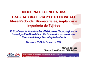 Medicina regenerativa traslacional. Proyecto BIOSCAFF. Manuel Doblaré (CIBER BBN)