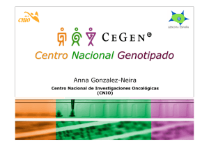 Centro Nacional Genotipado Anna Gonzalez-Neira Centro Nacional de Investigaciones Oncológicas (CNIO)