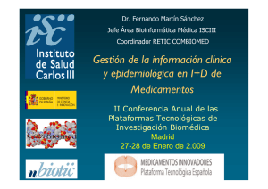 Gestión de la información clínica y epidemiológica en I+D de medicamentos. Fernando Martín Sánchez (Instituto de Salud Carlos III. RTIC en Biomedicina Computacional)