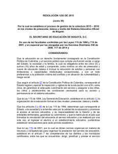 [+] Ver: Resolución distrital 1203 del 30 de junio de 2015, la cual establece el proceso y criterios de la matrícula de 2016, qué puedes comentar sobre el particular?