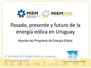 "Pasado, presente y futuro de la energía eólica en Uruguay-Aportes del Programa de Energía Eólica"