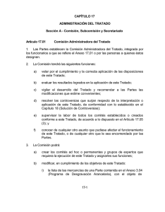 CAPÍTULO 17 ADMINISTRACIÓN DEL TRATADO Sección A - Comisión, Subcomisión y Secretariado