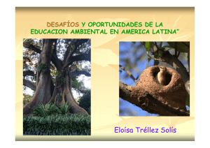 Eloísa Tréllez Solís DESAFÍOS Y OPORTUNIDADES DE LA EDUCACION AMBIENTAL EN AMERICA LATINA”