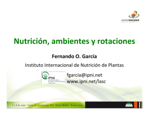 Nutrición, ambientes y rotaciones Fernando O. García Instituto Internacional de Nutrición de Plantas