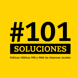 Participación del proyecto #101Soluciones , iniciativa de la sociedad civil para promover el emprendimiento e innovación social a nivel nacional y definir una nueva política pública para las empresas sociales y ambientales. 