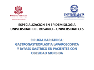 ESPECIALIZACION EN EPIDEMIOLOGIA UNIVERSIDAD DEL ROSARIO – UNIVERSIDAD CES CIRUGIA BARIATRICA: GASTROGASTROPLASTIA LAPAROSCOPICA