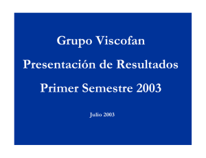 Grupo Viscofan Presentación de Resultados Primer Semestre 2003 Julio 2003