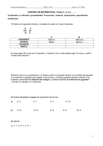 CONTROL DE MATEMÁTICAS  ( Tema 3 – 5 -...  Contenidos: La división ( propiedades). Fracciones ( ordenar, operaciones, equivalentes,