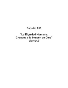 2 La Dignidad Humana: Creado el el Imágen de Dios