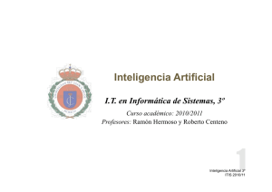 Inteligencia Artificial I.T. en Informática de Sistemas, 3º Curso académico: 2010/2011 Profesores: