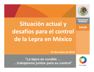 SituaciÓn actual, desafÍos para el control de la Lepra en MÉxico y PresentaciÓn del manual de procedimientos operativos para la prevenciÓn y control de la lepra