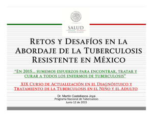 Retos y desafíos en el abordaje de la Tuberculosis resistente en México