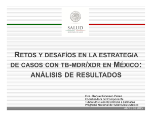 Retos y desafíos en la estrategia de casos con Tb-MDR/XDR en México: Análisis de resultados (Dra. Raquel Romero Pérez)