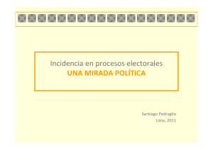 v v v v v v v v v v... Incidencia en procesos electorales UNA MIRADA POLÍTICA Santiago Pedraglio