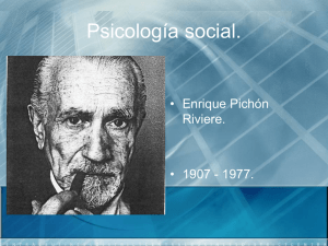 Psicología social. • Enrique Pichón Riviere. • 1907 - 1977.