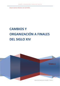 CAMBIOS Y ORGANIZACIÓN A FINALES DEL SIGLO XIV TEMA 6