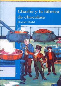 CHARLIE Y LA F&Aacute;BRICA DE CHOCOLATES