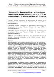 Generación de contenidos y aplicaciones interactivas en la transición hacia la TDT en Latinoamérica. Caso de estudio en Ecuador, de A. Suing - Docente investigador del Departamento de Ciencias de la Comunicación, Universidad Técnica Particular de Loja, UTPL - arsuing@utpl.edu.ec; K. Ordóñez - Docente investigador del Departamento de Ciencias de la Comunicación, Universidad Técnica Particular de Loja, UTPL  kordonez@utpl.edu.ec; V. González - Docente investigador del Departamento de Ciencias de la Comunicación, Universidad Técnica Particular de Loja, UTPL  vegonzalez@utpl.edu.ec y G. Olmedo - Docente Principal 1, Tiempo Completo del Departamento de Eléctrica y Electrónica Universidad de las Fuerzas Armadas  ESPE - gfolmedo@espe.edu.ec