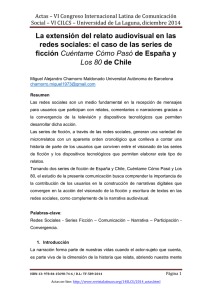 La extensión del relato audiovisual en las redes sociales: el caso de las series de ficción Cuéntame Cómo Pasó de España y Los 80 de Chile, de Miguel Alejandro Chamorro Maldonado Universitat Autònoma de Barcelona (España)