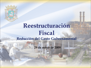 Reestructuración Fiscal Reducción del Gasto Gubernamental 29 de mayo de 2009