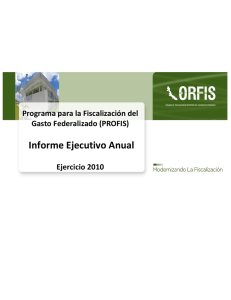Informe Ejecutivo Anual Programa para la Fiscalización del Gasto Federalizado (PROFIS)