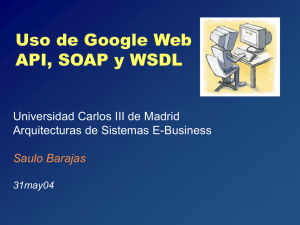 Uso de Google Web API, SOAP y WSDL Arquitecturas de Sistemas E-Business