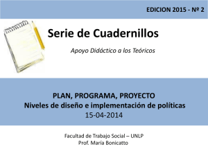 Teórico Nro.2 2015 Plan, Programa, Proyecto Niveles de diseño e implementación de políticas.