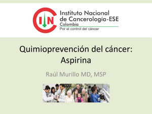 Quimioprevención del cáncer: Aspirina Raúl Murillo MD, MSP