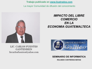 Impacto del Libre Comercio en la Economia Guatemalteca (ppt)