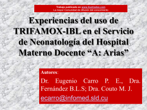 Experiencias del uso de TRIFAMOX-IBL en el Servicio de Neonatologia del Hospital Materno Docente “A: Arias” (ppt)