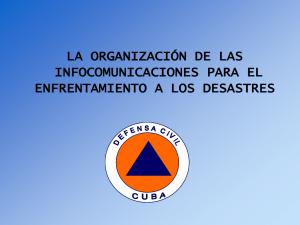 La organización de las infocomunicaciones para el enfrentamiento a los desastres.