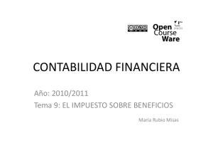CONTABILIDAD FINANCIERA Año: 2010/2011 Tema 9: EL IMPUESTO SOBRE BENEFICIOS María Rubio Misas
