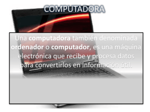 COMPUTADORA computadora electrónica que recibe y procesa datos para convertirlos en información útil.