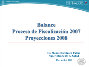 Balance Proceso de Fiscalización 2007 Proyecciones 2008 Dr. Manuel Inostroza Palma