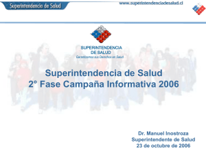 Superintendencia de Salud 2° Fase Campaña Informativa 2006 Dr. Manuel Inostroza