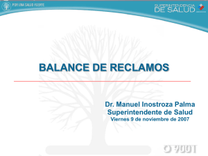 BALANCE DE RECLAMOS Dr. Manuel Inostroza Palma Superintendente de Salud