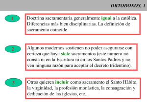 ORTODOXOS, 1 1 Doctrina sacramentaria generalmente a la católica.