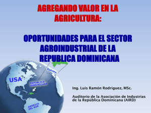 AGREGANDO VALOR EN LA AGRICULTURA: OPORTUNIDADES PARA EL SECTOR AGROINDUSTRIAL DE LA