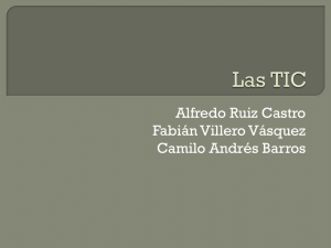 Las TIC Alfredo Ruiz - Fabian Villero- Camilo Barros