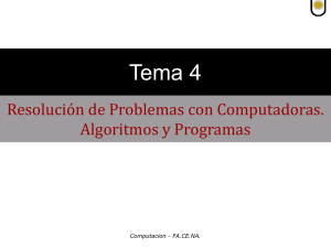 Tema 4- Resoluci n de Problemas con computadoras. Algoritmos y Programas.