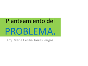 PROBLEMA. Planteamiento del Arq. María Cecilia Torres Vargas.