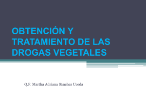 CLASE 2- MÉTODOS DE OBTENCIÓN Y TRATAMIENTO DE DROGAS VEGETALES