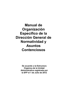 MANUAL DE ORGANIZACIÓN ESPECÍFICO DE LA DIRECCIÓN GENERAL DE NORMATIVIDAD Y ASUNTOS CONTENCIOSOS