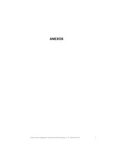 ANEXOS 1 Centro de Investigación y Docencia Económicas, A. C. Informe Final