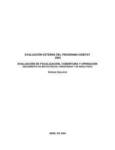 EVALUACIÓN EXTERNA DEL PROGRAMA HÁBITAT 2005 EVALUACIÓN DE FOCALIZACIÓN, COBERTURA Y OPERACIÓN