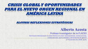Crisis global y oportunidades para el nuevo orgen regional en américa latina; Alberto Acosta; FLACSO.